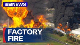 Chemical explosion sparks major fire at Melbourne factory | 9 News Australia
