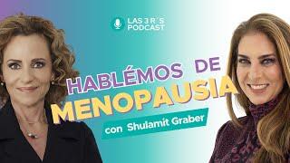 ¡Hablemos de MENOPAUSIA! con Shulamit Graber y Nathaly Marcus en Las 3 R