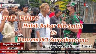 FULL VIDEO - Debat Habib Bahar bin Smith Vs Danrem Suryakancana Brigjen TNI Achmad Fauzi, Lengkap