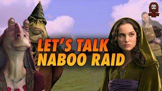 Discussing the Naboo Raid & It's Issues!