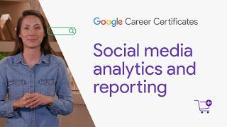 Social media analytics and reporting | Google Digital Marketing & E-commerce Certificate