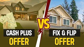 Cash Plus Offer vs Fix and Flip Offer