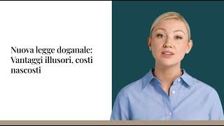 Nuova legge doganale  Vantaggi illusori, costi nascosti