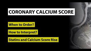 Coronary Calcium Score Test, Statins and the Risk of Heart Attack (When to use and How to interpret)