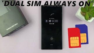 Samsung Galaxy S24 / S24 Ultra: How To Enable 'Dual SIM Always ON'