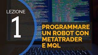 Programmare un Robot per fare Trading Automatico con MetaTrader4 - Lezione 1