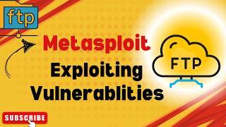 Exploiting Vulnerablities in FTP | Ethical Hacking & Penetration Testing Guide