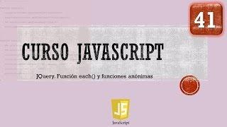 Curso JavaScript desde 0  JQuery XIII. Función each y funciones anónimas. Vídeo 41