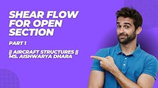 Shear Flow for Open Section - Part 1 || Aircraft Structures || Ms. Aishwarya Dhara