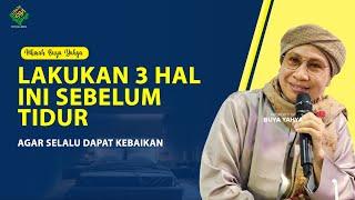 Lakukan 3 Hal Ini Sebelum Tidur Agar Selalu dapat Kebaikan ! - Hikmah Buya Yahya