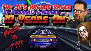 The 90's Arcade Racer: 10 Years On (AKA WHERE THE F IS IT???)