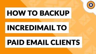  Transfer all IncrediMail Folders and Files to Paid Email Application & Services