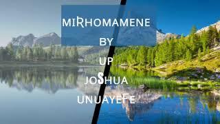 Mirhomamene --- Up Joshua Unuayefe And His Musical Group Of Okpe