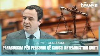 Lajmet Qendrore 20:00 - PARABURGIM PËR PERSONIN QË KANOSI KRYEMINISTRIN KURTI - 13.1.2025 | @teve1