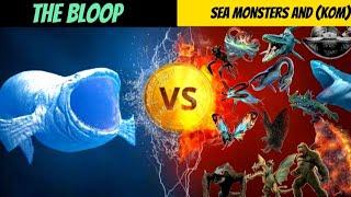 THE BLOOP VS SEA MONSTERS AND KING OF MONSTER(KOM) NEW PART