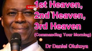 1ST HEAVEN,  2ND HEAVEN,  3RD HEAVEN (Commanding Your Morning) - DR DANIEL OLUKOYA