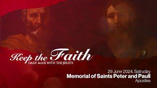 KEEP THE FAITH: Daily Mass with the Jesuits | 29 Jun 24, Saturday |  Sts. Peter and Paul, Apostle