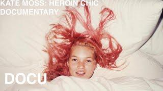 KATE MOSS: HEROIN CHIC | DOCUMENTARY (MONETIZED VERSION)