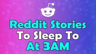 Reddit Stories To Sleep To At 3AM - FALL SLEEP TO FAST | Reddit Stories Compilation