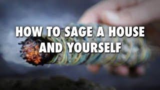 How To Sage A House And Yourself