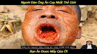 Người Đàn Ông Ăn Cay Nhất Thế Giới | Giải Trí Mỗi Ngày