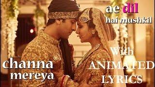 Channa Mereya Full Video Song || Ae Dil Hai Mushkil || Lyrics || Arijit Singh