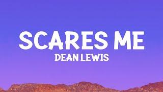 @DeanLewis - Scares Me (Lyrics)