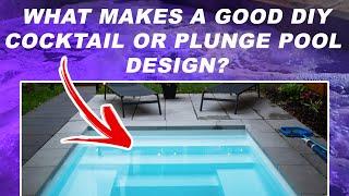 What makes a good DIY Cocktail or Plunge Pool design?
