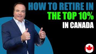 How To Retire In The Top 10% In Canada: The Secret Formula