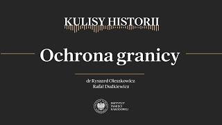 OCHRONA GRANICY – cykl Kulisy historii odc. 170