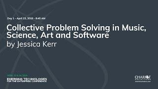 Keynote: Collective Problem Solving: Music, Science, Software - Jessica Kerr