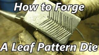 How to Forge a Leaf Pattern Die | Iron Wolf Industrial