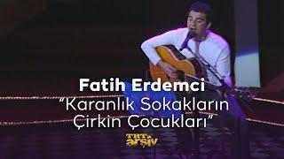 Fatih Erdemci - Karanlık Sokakların Çirkin Çocukları (2000) | TRT Arşiv