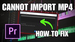 Premiere Pro Not Importing MP4 Files (How To Fix)
