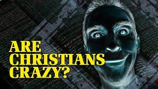 Are Christians Crazy?