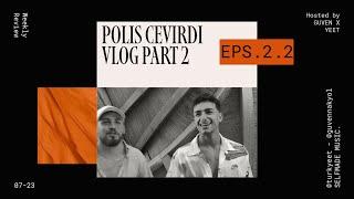 s23 /vlog's EP-02.2 (polis cevirdi)