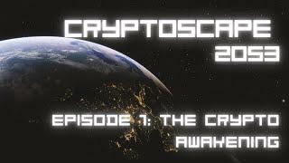 Cryptoscape 2053 - Episode 1: The Crypto Awakening