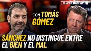 TIEMPO DE HABLAR | Tomás Gómez da dos advertencias sobre Pedro Sánchez que dejan en shock a Rojo