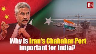 Explained: Why is Iran's Chabahar Port important for India?