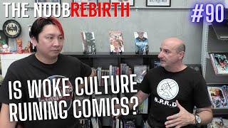 Is WOKE Culture RUINING Comic Books? - THE NOOB REBIRTH #90