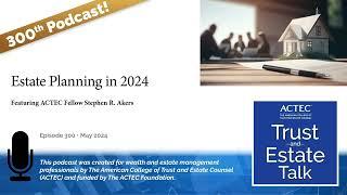 Estate Planning in 2024 | 300th Podcast!