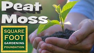 Square Foot Gardening Essentials - Importance of Peat Moss in Your SFG Mel's Mix™