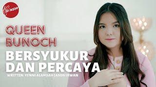 BERSYUKUR DAN PERCAYA - QUEEN BUNOCH