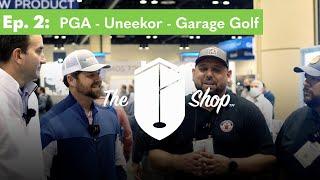 The Shop (Ep.2) presented by The Indoor Golf Shop - featuring Uneekor, Garage Golf & PGA of America