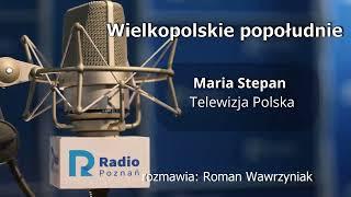 Wielkopolskie popołudnie: Maria Stepan [19.04.2022]