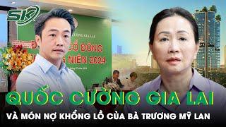 Ông Nguyễn Quốc Cường Và “Gánh Nặng” 2882 Tỷ Nợ Bà Trương Mỹ Lan: Thu Xếp Bán Tài Sản Trả Nợ | SKĐS