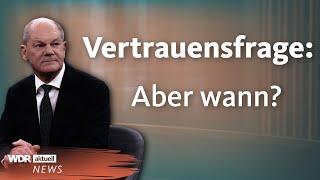 Olaf Scholz und die Vertrauensfrage: Wann vorgezogene Neuwahlen? | WDR aktuell