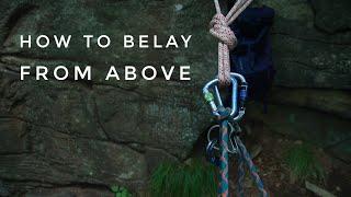 How To Belay From Above