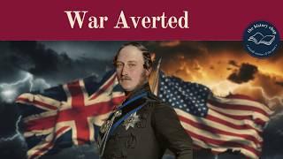 How Queen Victoria's HUSBAND Averted US-British War in 1861!