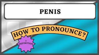 How to pronounce: "Penis"